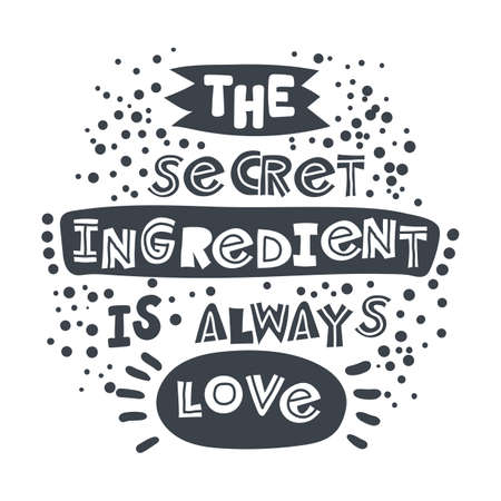 The secret ingredient is always Love. Hand-drawn lettering in sloppy style. Scandinavian doodles. Vector isolated motivation illustrationのイラスト素材