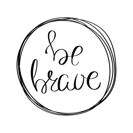 Be brave Inspirational vector hand drawn quoteのイラスト素材