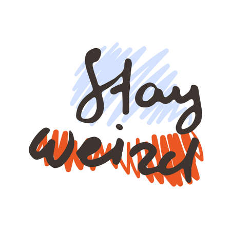 Stay Weird. Hand drawn ink lettering grunge phrase. Motivation quote. Design element for poster, card, print, design. Vector illustrationのイラスト素材