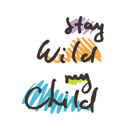 Stay wild my child. Doodle grunge lettering. Brush calligraphy text for banner, poster, greeting card, party invitation. Vector illustrationのイラスト素材