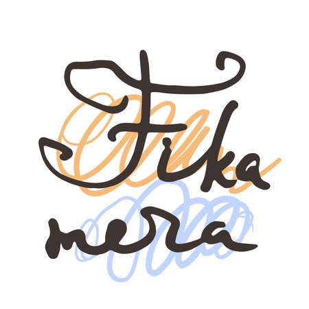 Fika mera. Doodle grunge lettering. Brush calligraphy text for banner, poster, greeting card, party invitation. Vector illustrationのイラスト素材