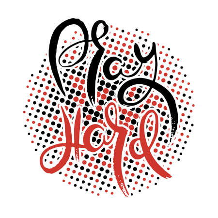 Pray Hard. Hand lettering grunge card with textured handcrafted doodle letters in retro style. Hand-drawn vintage vector typography illustrationのイラスト素材