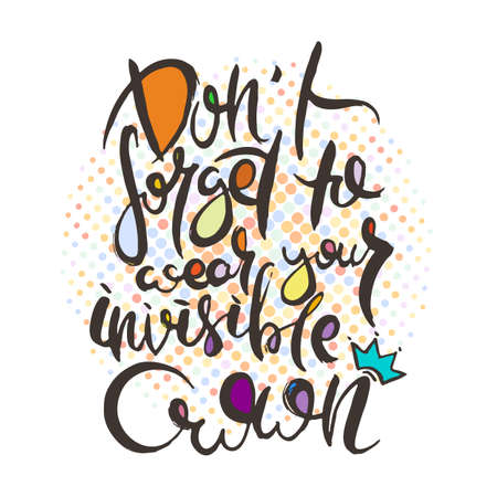 Do Not Forget to Wear Your Invisible Crown. Hand lettering grunge card with textured handcrafted doodle letters in retro style. Hand-drawn vintage vector typography illustrationのイラスト素材