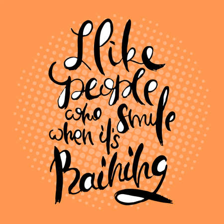 I Like People who Smile when it is Raining. Hand lettering grunge card with textured handcrafted doodle letters in retro style. Hand-drawn vintage vector typography illustrationのイラスト素材