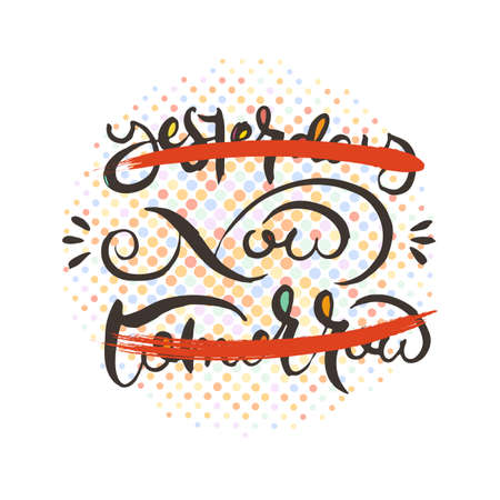 Yesterday. Tomorrow. Now. Hand lettering grunge card with textured handcrafted doodle letters in retro style. Hand-drawn vintage vector typography illustrationのイラスト素材