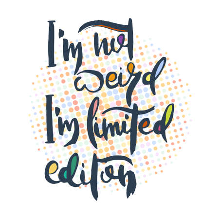 I am not weird. Grunge lettering isolated artwork. Typography stamp for t-shirt graphics, print, poster, banner, flyer, tags, postcard. Vector imageのイラスト素材