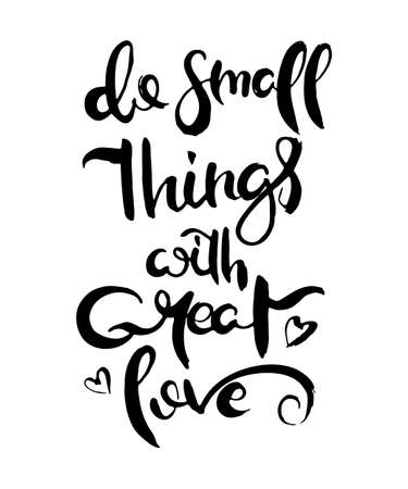 Do small things with great love. Grunge lettering isolated artwork. Typography stamp for t-shirt graphics, print, poster, banner, flyer, tags, postcard. Vector imageのイラスト素材