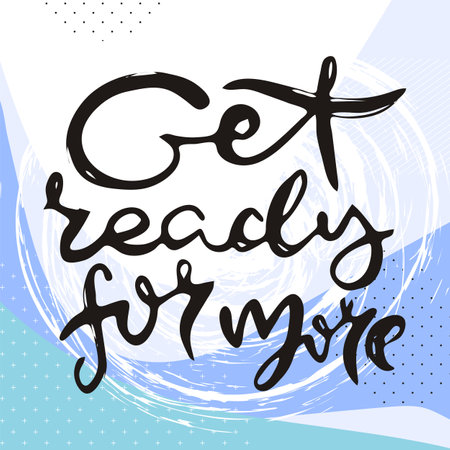 Get Ready For More. Vector motivational phrase. Hand drawn ornate lettering. Hand drawn doodle printのイラスト素材