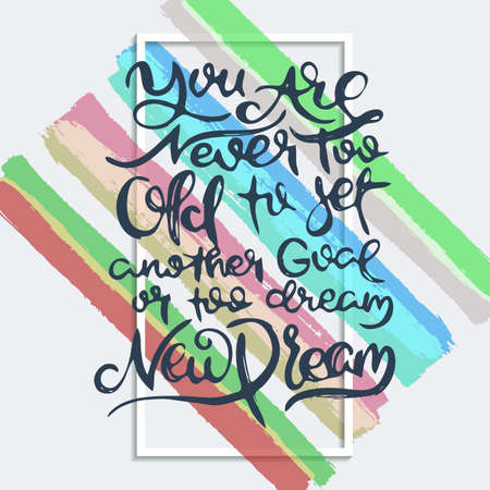 You Are Never Too Old To Get Another Goal Or Too Dream New Dream. Vector motivational phrase. Hand drawn ornate lettering. Hand drawn doodle printのイラスト素材