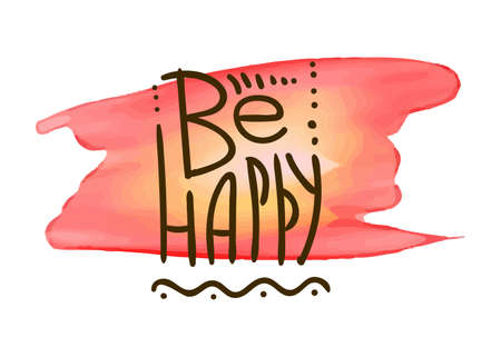 Be happy. Hand Drawn Doodle Lettering on Watercolor Trace. vector illustrationのイラスト素材