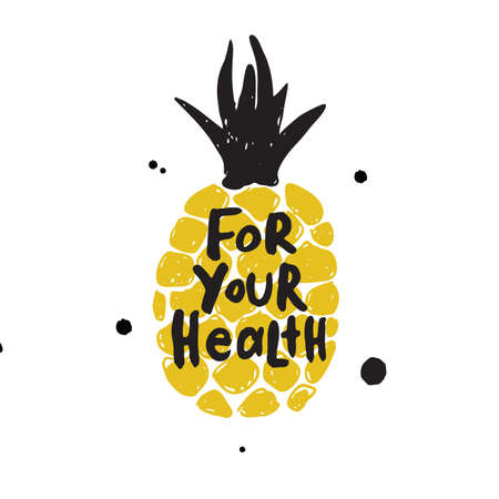 Typography poster. Lettering quote. Typography poster. Hand drawn Illustration of pineapple with inscription For your health. . Concept for eco, organic labels, healthy life style, dietのイラスト素材