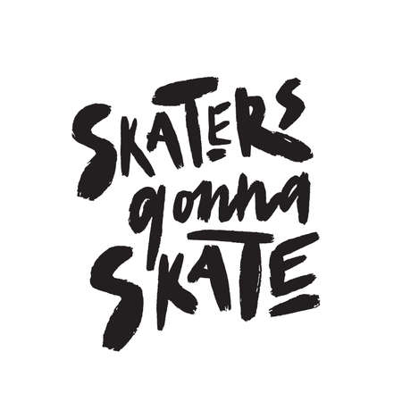 Skaters gonna skate. Funny hand drawn quote. Vectorのイラスト素材