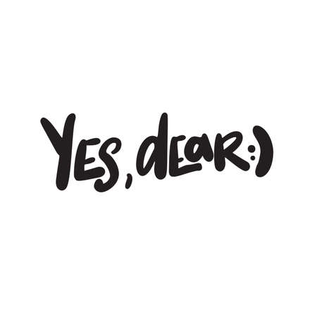 Yes, dear. Hand written quote made in vectorのイラスト素材