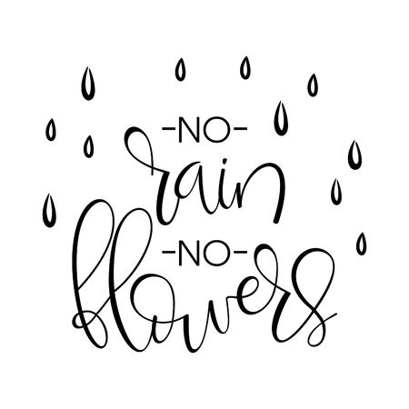 No rain no flowers inscription. Greeting card with calligraphy. Hand drawn lettering design. Perfect design for greeting cards, posters, T-shirts, banners, print invitations.のイラスト素材