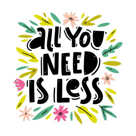 All you need is less. Ecology concept, recycle, reuse, reduce. Lettering motivational quote about minimalism and using reusable products. Modern typography poster.のイラスト素材