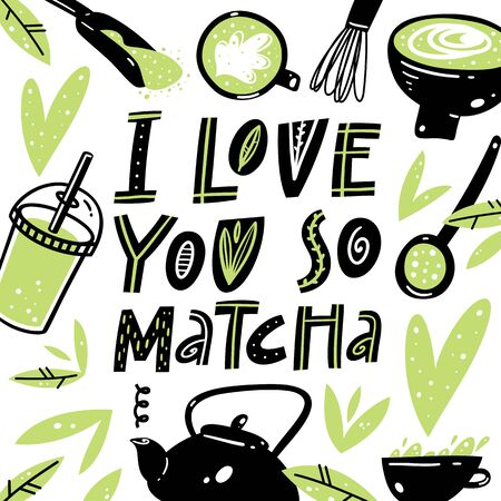 "I love you so matcha" hand drawn lettering quote about matcha tea. Can be used for valentineâs day card design, menu, shop, poster.のイラスト素材
