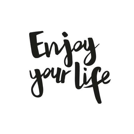Positive inspirational handwritten phrase Enjoy your life. Hand drawn brush lettering. Vector calligraphy for cards, t-shirt, textiles, posters, prints, and web. Black words on white background.のイラスト素材