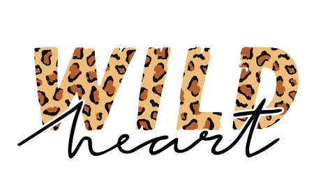 Vector illustration with Wild heart slogan with leopard skin. T-shirt design, typography graphics...