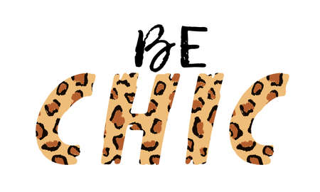 Vector illustration with Be Chic slogan with leopard skin. T-shirt design, typography graphics for...