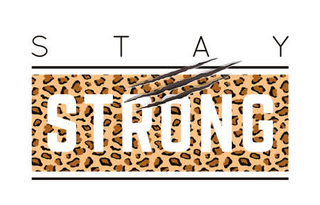 Vector illustration with Stay Strong slogan with leopard skin and animal claw scratches. T-shirt design, typography graphics for fashion print or poster.のイラスト素材
