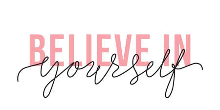 Vector illustration of Believe in Yourself lettering quote. Motivation and body positive trendy concept. Modern calligraphy text design print for fashion, t shirt, label, badge, sticker, bannerのイラスト素材
