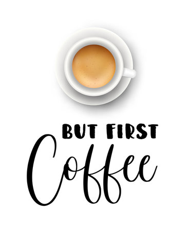 Vector illustration with Lettering phrase: But first coffee and realistic coffee cup. Modern brush calligraphy for cafe menu design, posterのイラスト素材