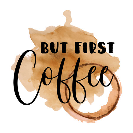 Vector illustration with Lettering phrase: But first coffee and realistic coffee splash. Modern brush calligraphy for cafe menu design, posterのイラスト素材