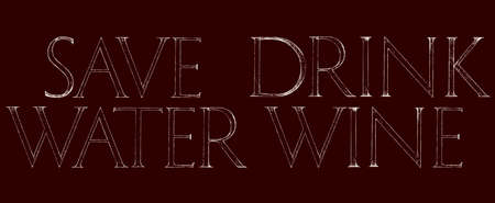 Save Water and Drink Wine quote typography. Modern Roman Classic Alphabet with a Method of Geometrical Construction for Large Letters.のイラスト素材