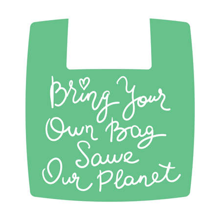 Bring your own bag Save your our planet. White text, calligraphy, lettering, doodle by hand on Green. Pollution problem concept Eco, ecology banner poster. Vector illustrationのイラスト素材