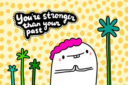 You're stronger than your past hand drawn vector illustration in cartoon comic style letteringのイラスト素材