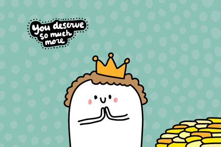 You deserve so much more hand drawn vector illustration in cartoon cmoic style man happy gold king letteringのイラスト素材