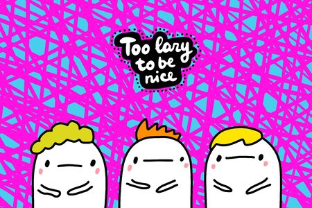 Too lazy to be nice hand drawn vector illustration in cartoon comic style group of people letteringのイラスト素材