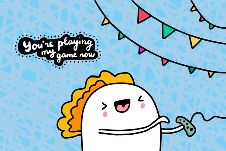 You are playing my game now hand drawn vector illustration in cartoon comic style man holding joystick textured letteringのイラスト素材