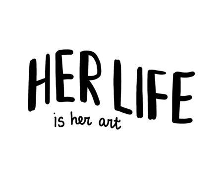 Her life is art hand drawn vector lettering black white contrast creative headerのイラスト素材