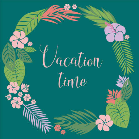 Vacation time lettering. Tropical exotic leaves and flowers in circle, hawaiian plants on green background.のイラスト素材