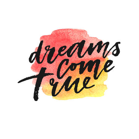 Dreams come true hand drawn lettering on watercolor splash in red and yellow colors. Template for design. Vector illustration. Inspirational quote.のイラスト素材