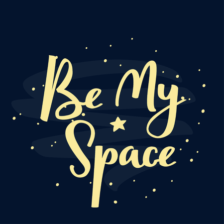 Vector typographic illustration with night starry sky. Be my space handwritten lettering phrase.のイラスト素材