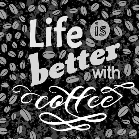 Coffee motivate handwritten phrase. Life is better. Drawn beans. Calligraphic quatation poster. Hand sign.のイラスト素材