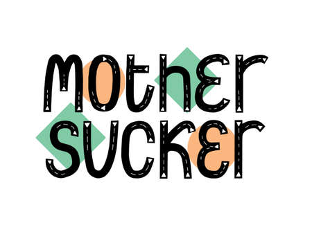 Mother sucker quote. New baby typo banner. Kid typography announcement. Hand written trendy vector illustration. Modern graphic newborn slogan.のイラスト素材