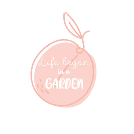 Life began in a Garden phrase. Peach with quote about gardening. Juicy fruit with text for print, t-shirt, design.のイラスト素材