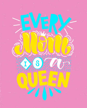 Motivational quote in vector. Every Mom is a queen. Isolated on pink background colorful yellow candy handwritten lettering. Calligraphic poster for 8 march or Mothers day holiday.のイラスト素材