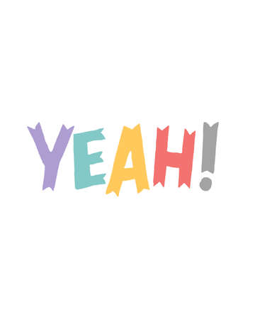 YEAH. Is hand written lettering. Calligraphy quote for card, banner, poster. Vector illustration. Calligraphy inspiration graphic design, typography element. Hand written postcard. White background. Nursery poster.のイラスト素材