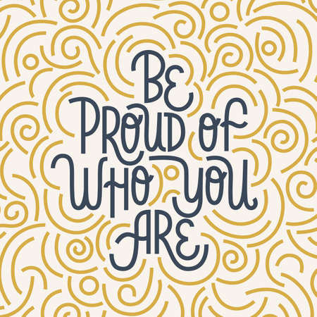 Be proud of who you are. Iinspirational hand drawn lettering quote. Blue and yellow texture. Motivational phrase.のイラスト素材