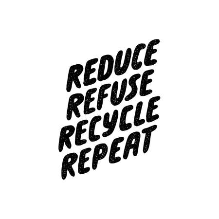 Reduce refuse recycle repeat. Lettering ecology quote. Vector hand drawn typography phrase. Save the planet, zero waste, bio quote. Print design. Slow fashion.のイラスト素材