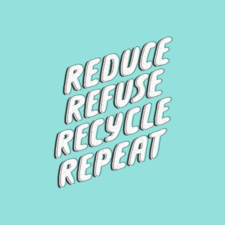 Reduce refuse recycle repeat. Lettering ecology quote. Vector hand drawn typography phrase. Save the planet, zero waste, bio quote. Print design. Slow fashion. 3D style typography.のイラスト素材