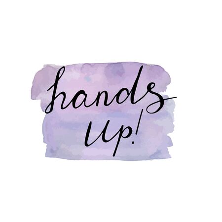 Hands up lettering design. Hand drawn calligraphic poster on a watercolor background.のイラスト素材