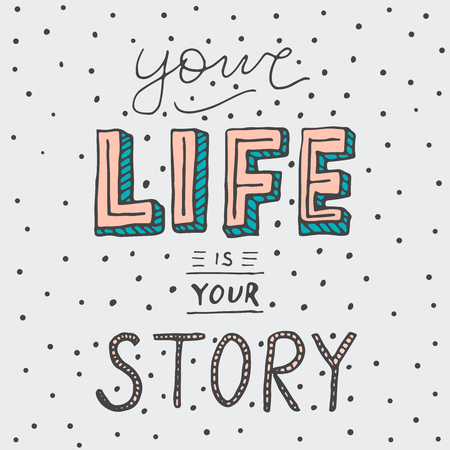Retro style typography -Your life is your story. Handwritten vector poster.のイラスト素材