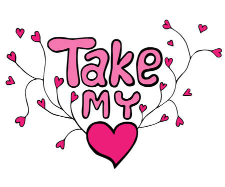 Inscription Take my with big and little pink heart isolated on the white backgroundのイラスト素材