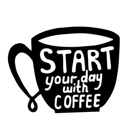 Start your day with coffee text on the cup. Can be used for print of clothes, card, invitation, posters, placards, banners.のイラスト素材