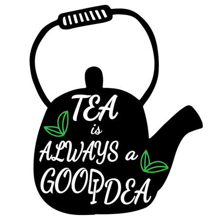 Tea is always a good idea lettering on teapot. Can be used for print of clothes, card, invitation, posters, placards, banners, printable.のイラスト素材
